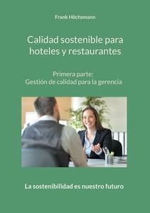Calidad sostenible para hoteles y restaurantes di Frank Höchsmann edito da Books on Demand
