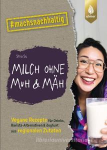 Milch ohne Muh & Mäh di Shia Su edito da Ulmer Eugen Verlag