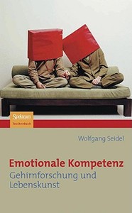 Emotionale Kompetenz di Wolfgang Seidel edito da Spektrum-Akademischer Vlg