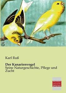 Der Kanarienvogel di Karl Ruß edito da Bremen University Press