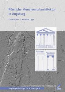 Römische Monumentalarchitektur in Augsburg di Klaus Müller, Johannes Lipps edito da Wissner-Verlag