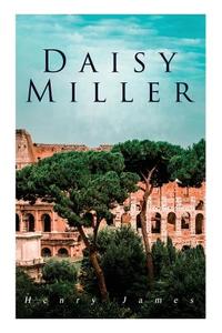 Daisy Miller: Victorian Romance di Henry James edito da E ARTNOW