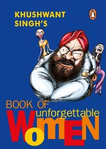 Khushwant Singh's Book Of Unforgettable Women di Khushwant Singh edito da Penguin Books Australia