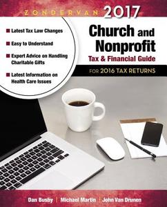 Zondervan 2017 Church and Nonprofit Tax and Financial Guide di Dan Busby, Michael Martin, John Vandrunen edito da Zondervan