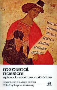 Medieval Russian Epics, Chronicles, and Tales di Serge A. Zenkovsky edito da MERIDIAN PUBL