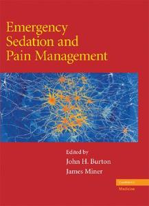 Emergency Sedation and Pain Management di John H. Burton, James Miner edito da Cambridge University Press