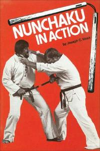 Nunchaku in Action di Joseph C. Hess edito da BLACK BELT BOOKS