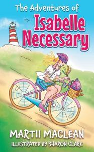 The Adventures of Isabelle Necessary di Martii Maclean edito da Kooky Cat Books