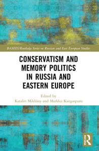 Conservatism And Memory Politics In Russia And Eastern Europe edito da Taylor & Francis Ltd