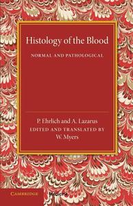 Histology of the Blood di P. Ehrlich, A. Lazarus edito da Cambridge University Press