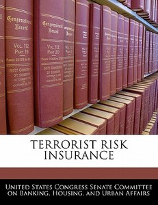 Terrorist Risk Insurance edito da Bibliogov