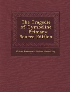 The Tragedie of Cymbeline di William Shakespeare, William James Craig edito da Nabu Press