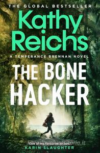 The Bone Hacker di Kathy Reichs edito da Simon & Schuster UK