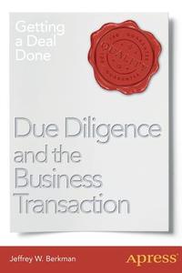 Due Diligence and the Business Transaction di Jeffrey W. Berkman edito da Apress
