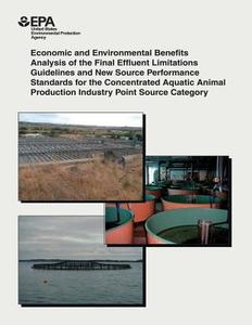 Economic and Environmental Benefits Analysis of the Final Effluent Limitations Guidelines and New Source Performance Standards for the Concentrated Aq di U. S. Environmental Protection Agency edito da Createspace