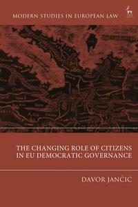 The Changing Role of Citizens in Eu Democratic Governance edito da HART PUB