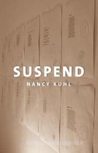 Suspend di Nancy Kuhl edito da Shearsman Books