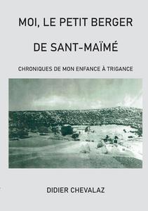 Moi le petit berger de Sant-Maïmé di Didier Chevalaz edito da Books on Demand