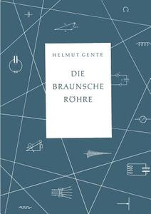 Die Braunsche Röhre di Helmut Gente edito da Vieweg+Teubner Verlag