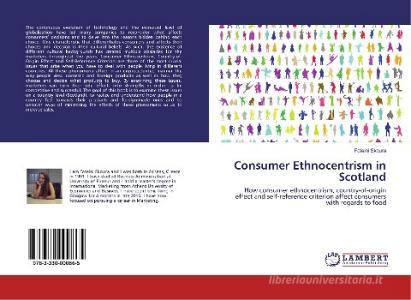 Consumer Ethnocentrism in Scotland di Foteini Skoura edito da LAP Lambert Academic Publishing