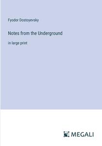 Notes from the Underground di Fyodor Dostoyevsky edito da Megali Verlag