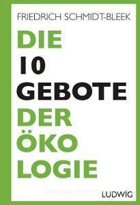 Die 10 Gebote der Ökologie di Friedrich Schmidt-Bleek edito da Ludwig Verlag