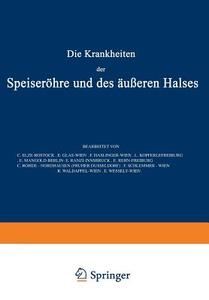 Die Krankheiten der Speiseröhre und des Äusseren Halses di C. El?e, E. Glas, F. Haslinger, L. Küpferle, E. Mangold, E. Ran?i, E. Rehn, C. Rohde, F. Schlemmer, R. Waldapfel, Wessel edito da Springer Berlin Heidelberg