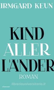 Kind aller Länder di Irmgard Keun edito da Claassen-Verlag