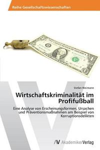 Wirtschaftskriminalität im Profifußball di Stefan Weimann edito da AV Akademikerverlag