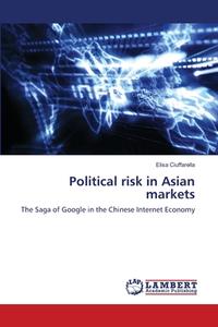 Political risk in Asian markets di Elisa Ciuffarella edito da LAP Lambert Academic Publishing