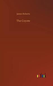 The Coyote di James Roberts edito da Outlook Verlag