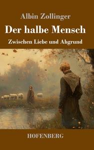 Der halbe Mensch di Albin Zollinger edito da Henricus - Edition Deutsche Klassik GmbH, Berlin