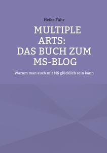 MULTIPLE ARTS: Das Buch zum MS-Blog di Heike Führ edito da Books on Demand