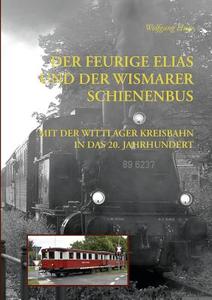 Der Feurige Elias und der Wismarer Schienenbus di Wolfgang Huge edito da Books on Demand