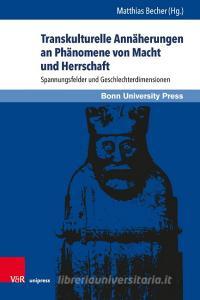 Transkulturelle Annäherungen an Phänomene von Macht und Herrschaft edito da V & R Unipress GmbH