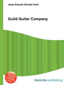 Guild Guitar Company di Jesse Russell, Ronald Cohn edito da Book On Demand Ltd.