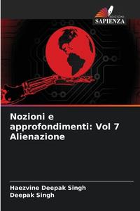 Nozioni e approfondimenti: Vol 7 Alienazione di Haezvine Deepak Singh, Deepak Singh edito da Edizioni Sapienza