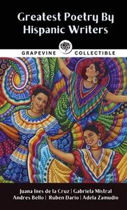 Greatest Poetry By Hispanic Writers di Juana Ines De La Cruz, Gabriela Mistral, Adela Zamudio Others edito da Grapevine India
