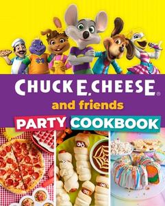 Chuck E. Cheese and Friends Party Cookbook di Chuck E. Cheese edito da WELDON OWEN