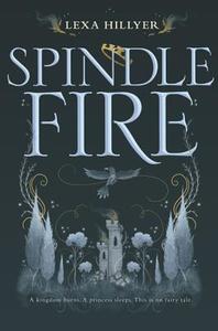 Spindle Fire di Lexa Hillyer edito da HARPERCOLLINS