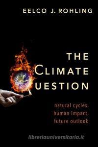 The Climate Question di Eelco J. (Professor Rohling edito da Oxford University Press Inc