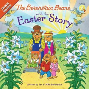 The Berenstain Bears and the Easter Story: Stickers Included! di Jan &. Mike Berenstain edito da ZONDERVAN