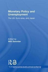 Monetary Policy and Unemployment di Willi (New School University Semmler edito da Routledge