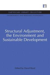 Structural Adjustment, The Environment And Sustainable Development di David Reed edito da Taylor & Francis Ltd