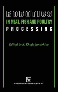Robotics in Meat, Fish and Poultry Processing di Khodabandehl edito da Aspen Publishers