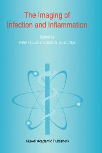 The Imaging of Infection and Inflammation di Peter H. Cox, John R. Buscombe edito da Springer Netherlands