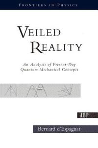Veiled Reality di Bernard d' Espagnat edito da Taylor & Francis Inc