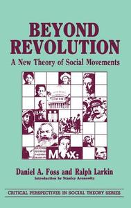 Beyond Revolution di Daniel A. Foss, Ralph Larkin edito da Bergin & Garvey