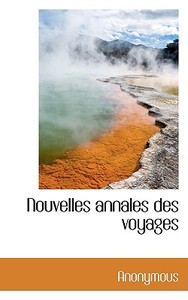 Nouvelles Annales Des Voyages di Anonymous edito da Bibliolife