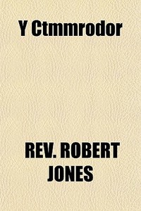 Y Ctmmrodor di Rev Robert Jones edito da General Books